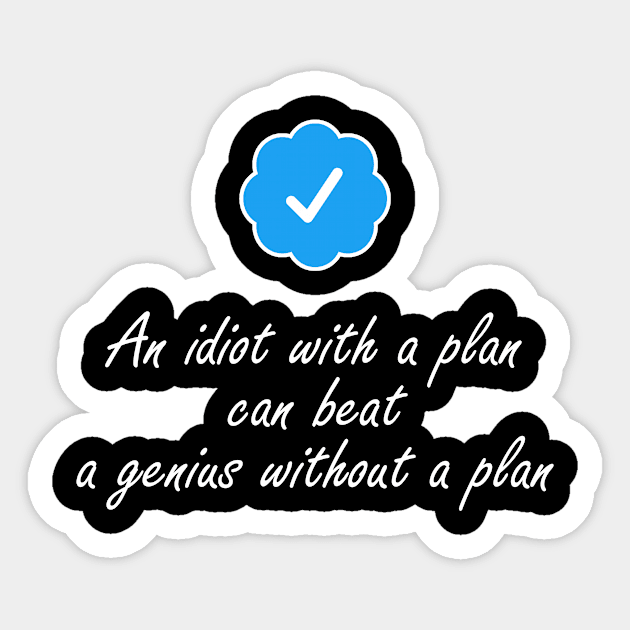An idiot with a plan can beat a genius Sticker by BERMA Art